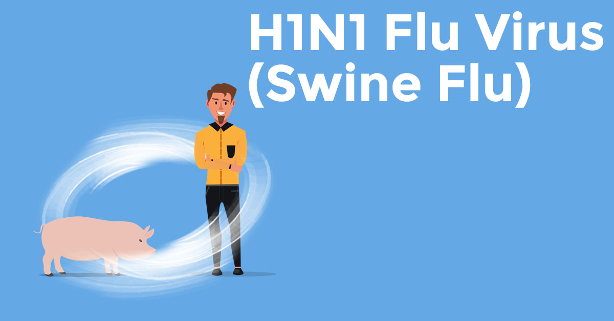 What is Swine Flu ( H1N1)? and how it can be treated Holistic Doctor